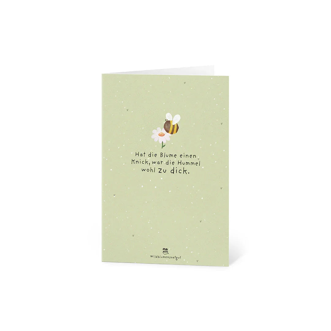 Grußkarte - Hat die Blume einen Knick, war die Hummel wohl zu dick