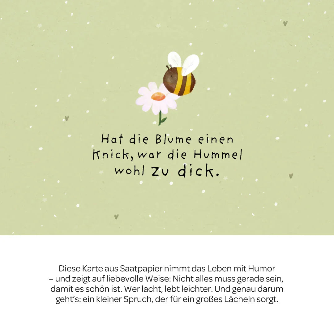 Grußkarte - Hat die Blume einen Knick, war die Hummel wohl zu dick