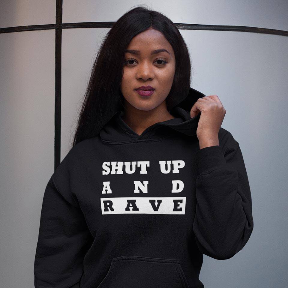 Shut Up And Rave Premium Hoodie (schwarz, Frauen und unisex)