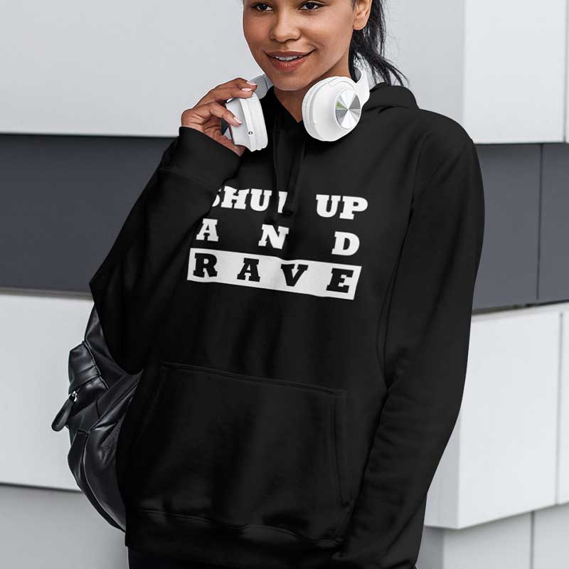 Shut Up And Rave Premium Hoodie (schwarz, Frauen und unisex)